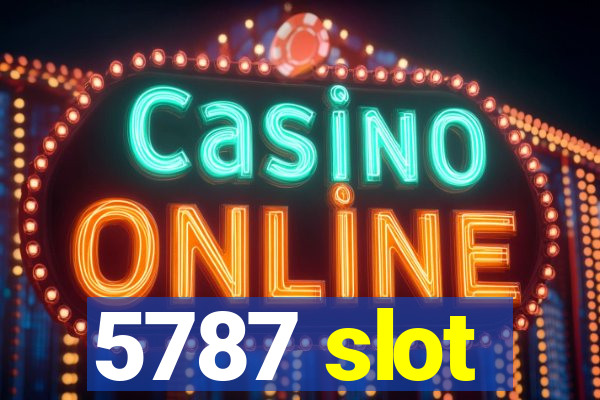 5787 slot